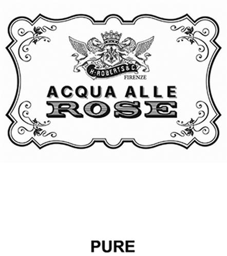 ACQUA ALLE ROSE H. ROBERTS & C. FIRENZE PURE & Design trademark